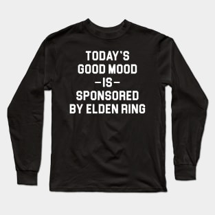 today's good mood is sponsored by elden ring Long Sleeve T-Shirt